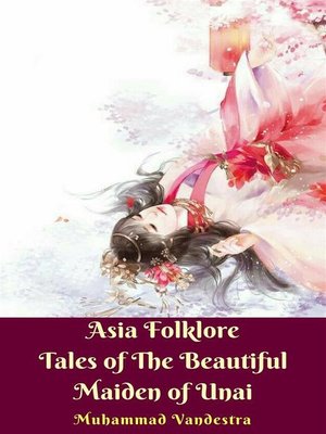 cover image of Asia Folklore Tales of the Beautiful Maiden of Unai